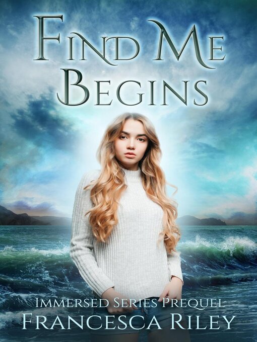 Title details for Find Me Begins by Francesca Riley - Available